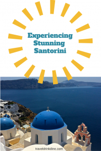 Experiencing Stunning Santorini